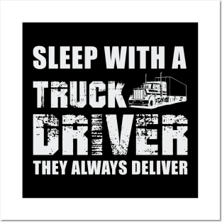 Sleep With A Truck Driver They Always Deliver Posters and Art